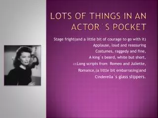 Lots of Things In An Actor`s Pocket