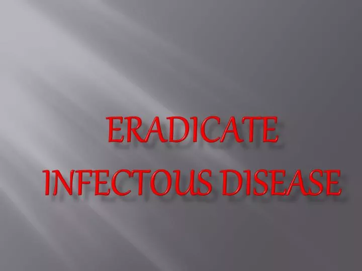eradicate infectous disease