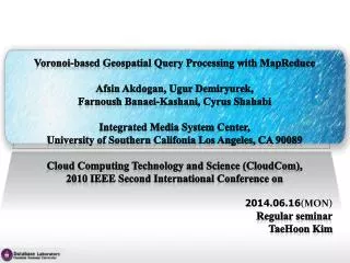 Voronoi -based Geospatial Query Processing with MapReduce Afsin Akdogan , Ugur Demiryurek ,