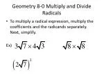 Geometry 8-0 Multiply and Divide Radicals - slide 1