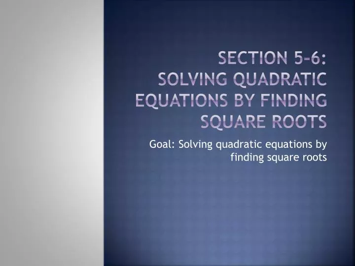 section 5 6 solving quadratic equations by finding square roots