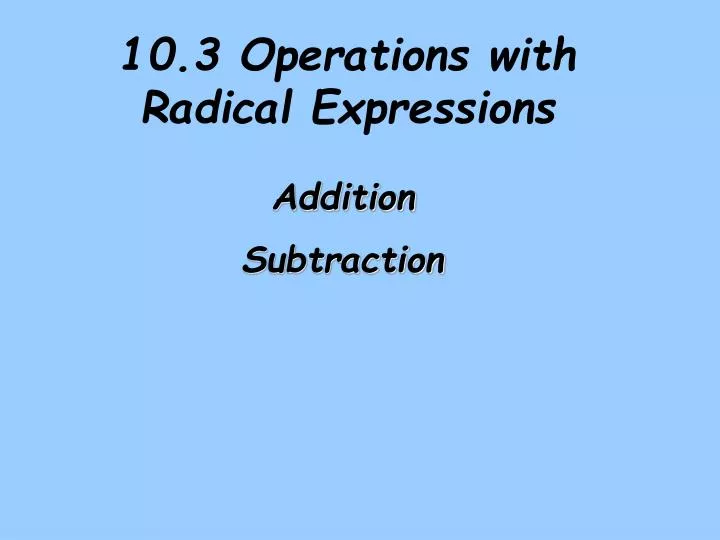 10 3 operations with radical expressions