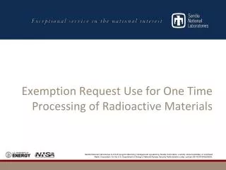 Exemption Request Use for One Time Processing of Radioactive Materials