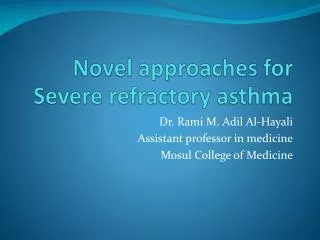 Novel approaches for Severe refractory asthma