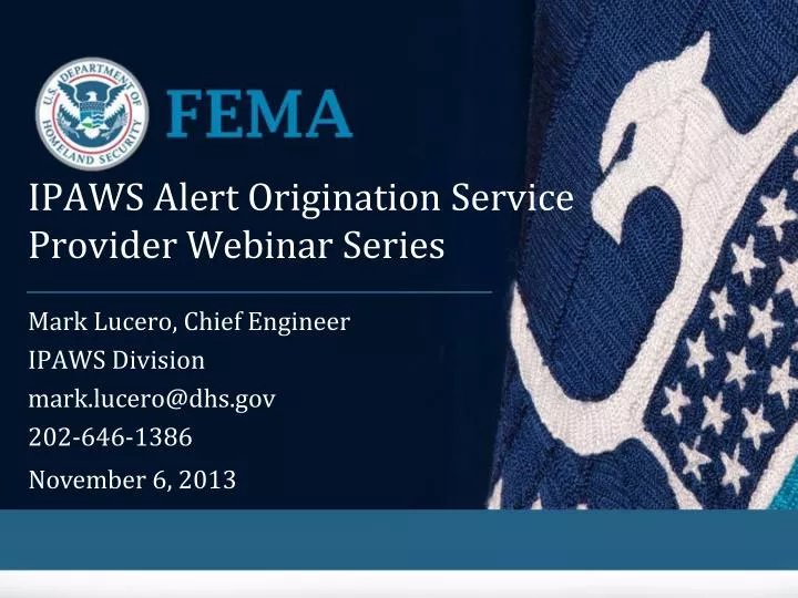 mark lucero chief engineer ipaws division mark lucero@dhs gov 202 646 1386