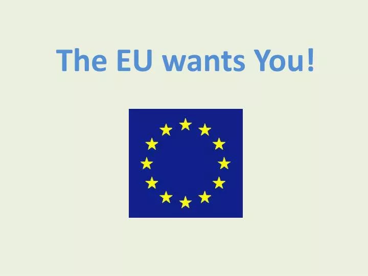 the eu wants you