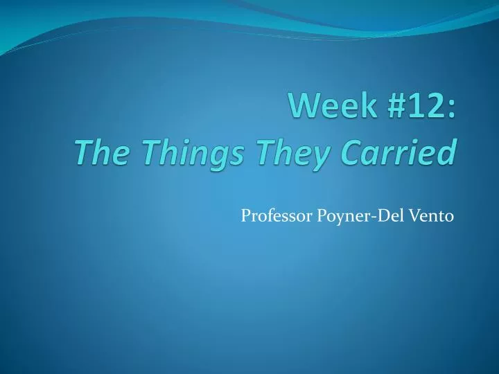 week 12 the things they carried