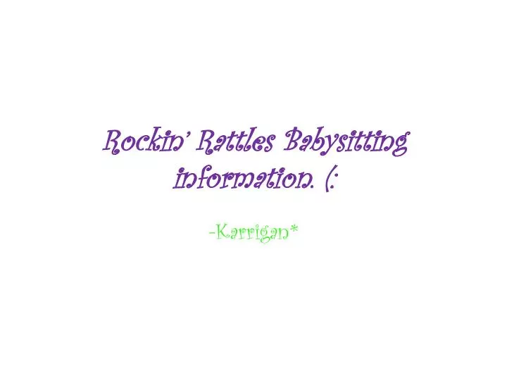 rockin rattles babysitting information