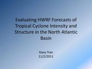 Evaluating HWRF Forecasts of Tropical Cyclone Intensity and Structure in the North Atlantic Basin