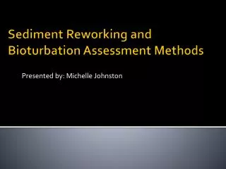 Sediment Reworking and Bioturbation Assessment Methods