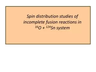 Spin distribution studies of incomplete fusion reactions in 16 O + 124 Sn system