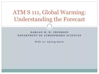 ATM S 111, Global Warming: Understanding the Forecast