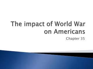 The impact of World War on Americans