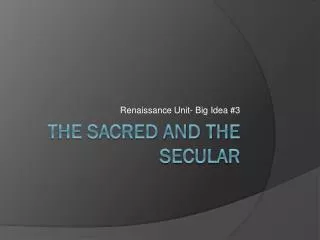 The Sacred and the secular