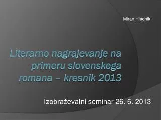 Literarno nagrajevanje na primeru slovenskega romana – kresnik 2013