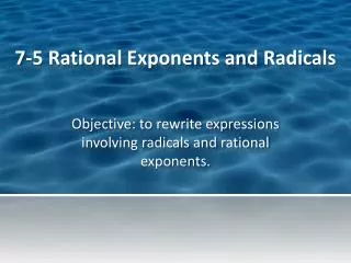7-5 Rational Exponents and Radicals