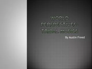 World Perspectives-tribal musics