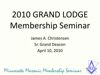 2010 GRAND LODGE Membership Seminar