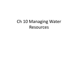 Ch 10 Managing Water Resources