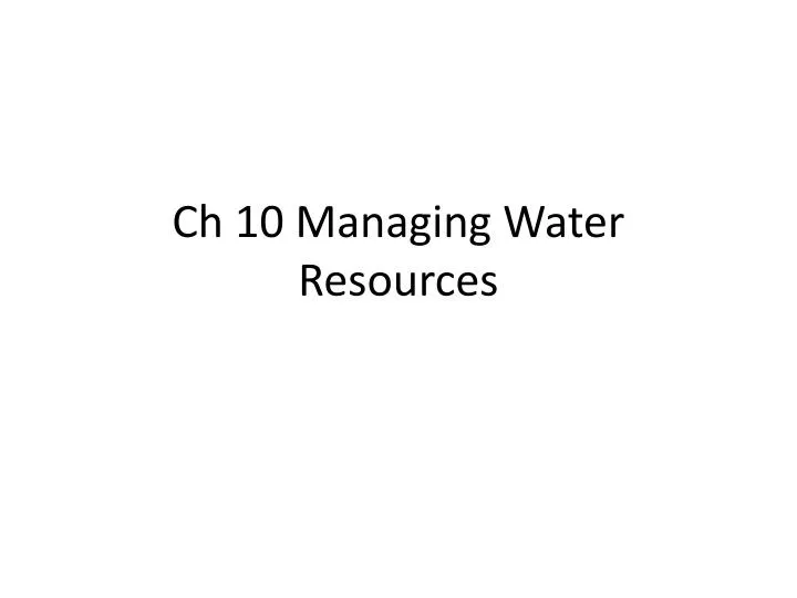 ch 10 managing water resources