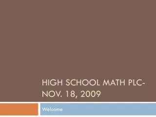 High School Math PLC-Nov. 18, 2009