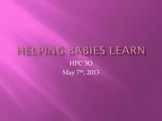 Helping babies learn