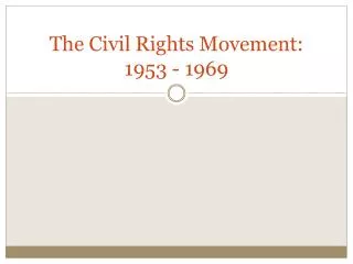 The Civil Rights Movement: 1953 - 1969