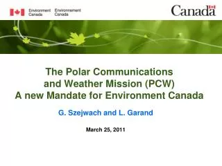 The Polar Communications and Weather Mission (PCW) A new Mandate for Environment Canada