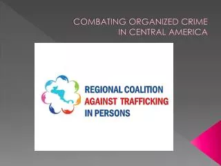 COMBATING ORGANIZED CRIME IN CENTRAL AMERICA