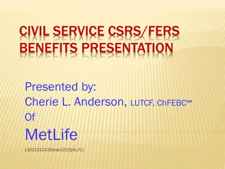 presented by cherie l anderson lutcf chfebc of metlife l1011212126 exp1212 al fl
