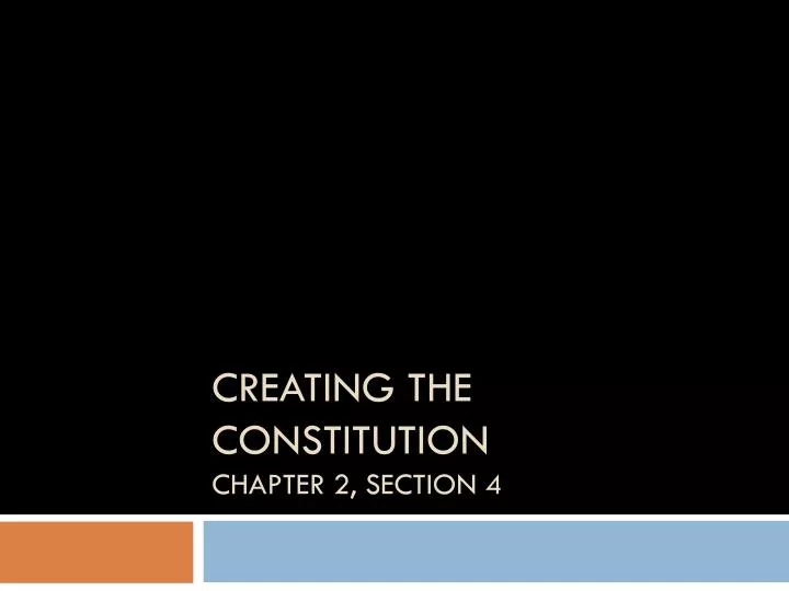 creating the constitution chapter 2 section 4