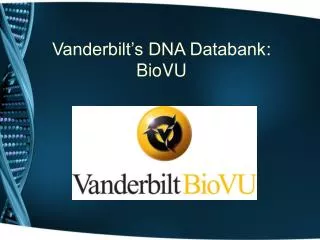 Vanderbilt’s DNA Databank : BioVU