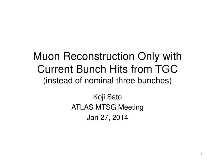 muon reconstruction only with current bunch hits from tgc instead of nominal three bunches