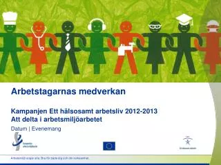 arbetstagarnas medverkan kampanjen ett h lsosamt arbetsliv 2012 2013 att delta i arbetsmilj arbetet