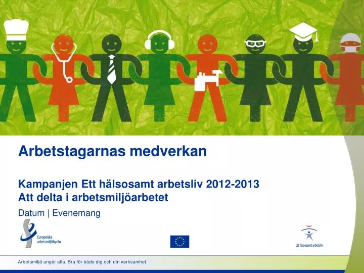 arbetstagarnas medverkan kampanjen ett h lsosamt arbetsliv 2012 2013 att delta i arbetsmilj arbetet