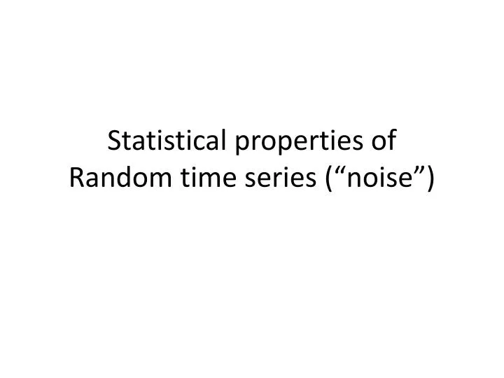 statistical properties of random time series noise