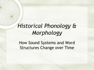 Historical Phonology &amp; Morphology