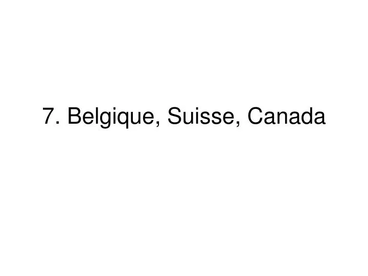 7 belgique suisse canada