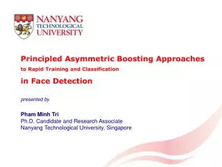 Principled Asymmetric Boosting Approaches to Rapid Training and Classification in Face Detection