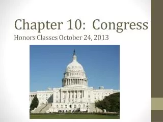 Chapter 10: Congress Honors Classes October 24, 2013