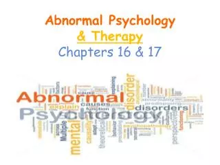Abnormal Psychology &amp; Therapy Chapters 16 &amp; 17