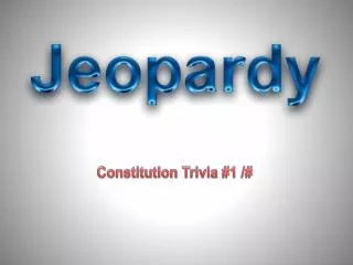 Constitution Trivia #1 /#