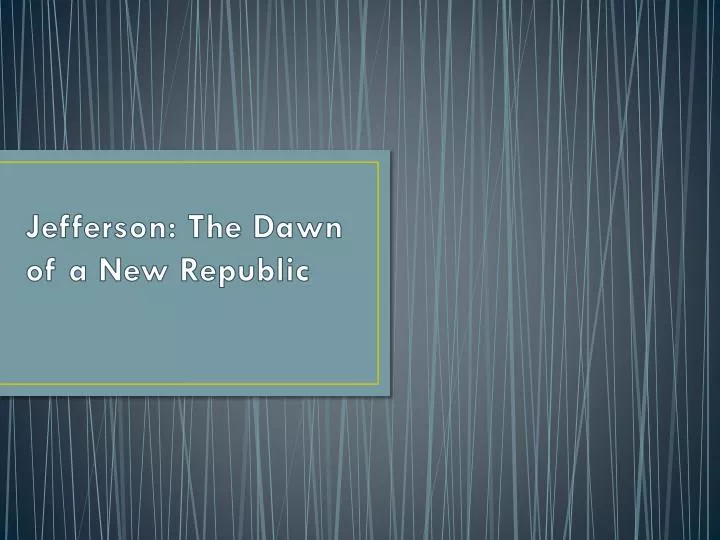 jefferson the dawn of a new republic