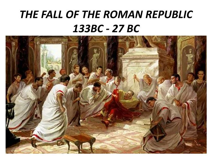 the fall of the roman republic 133bc 27 bc