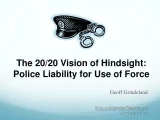 The 20/20 Vision of Hindsight: Police Liability for Use of Force