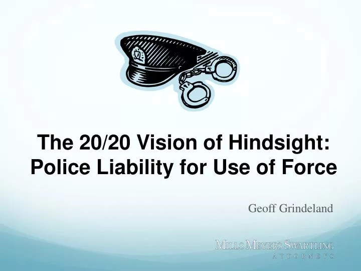 the 20 20 vision of hindsight police liability for use of force