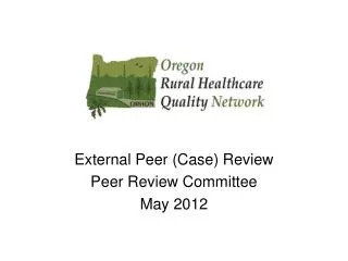 External Peer (Case) Review Peer Review Committee May 2012