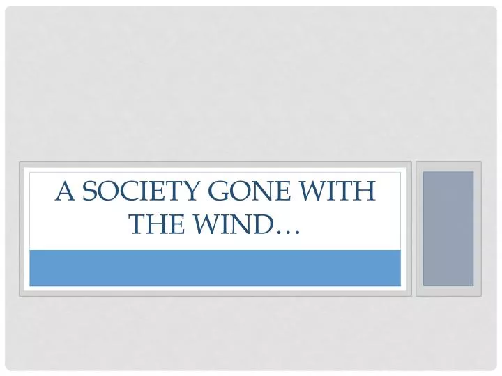 a society gone with the wind