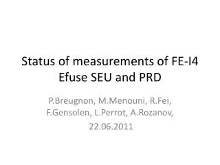Status of measurements of FE-I4 Efuse SEU and PRD