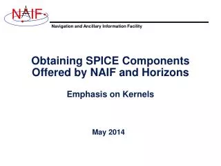 Obtaining SPICE Components Offered by NAIF and Horizons Emphasis on Kernels